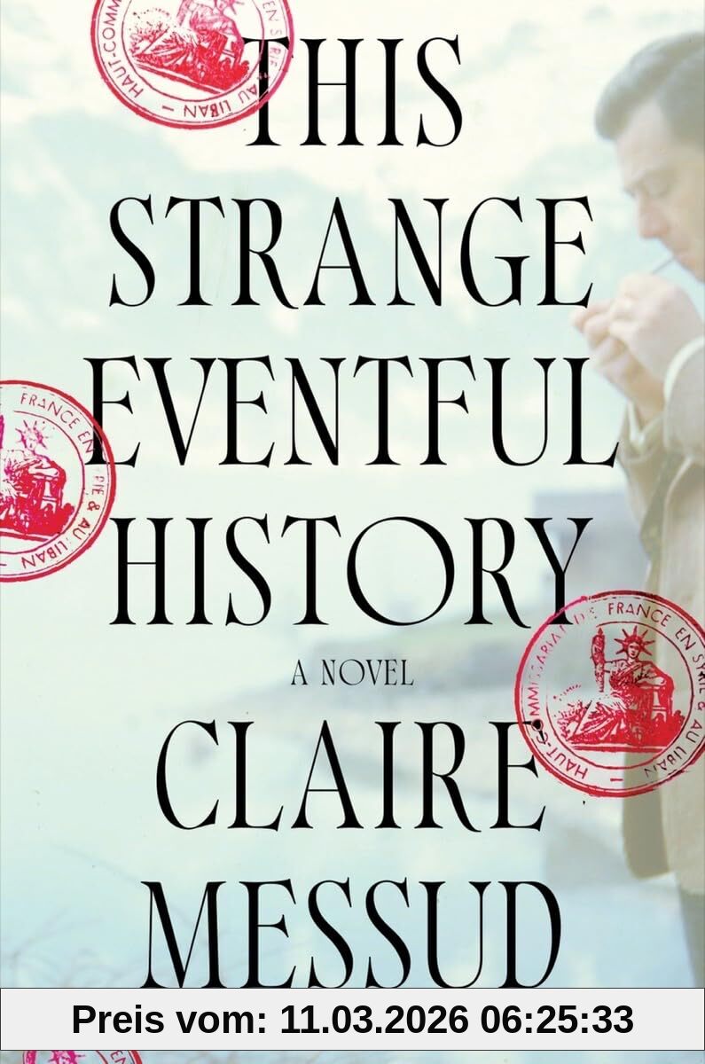 Claire Messud This Strange Eventful History - A Novel