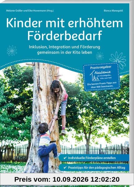 Kinder mit erhöhtem Förderbedarf: Inklusion, Integration und Förderung gemeinsam in der Kita leben (Praxisratgeber der Akademie für Kindergarten, Kita und Hort) (Praxisratgeber Kita)