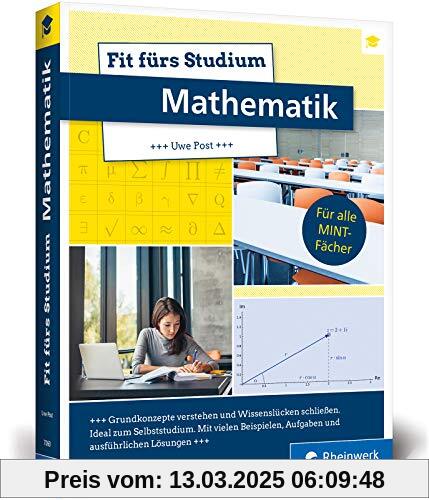 Fit fürs Studium – Mathematik: Fit fürs Studium – Mathematik. Der ideale Brückenkurs für alle MINT-Fächer