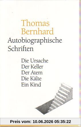 Autobiographische Schriften: Die Ursache / Der Keller / Der Atem / Die Kälte / Ein Kind: 5 Bde.