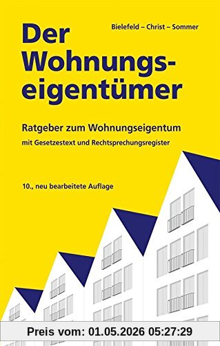 Der Wohnungseigentümer: Ratgeber zum Wohnungseigentum