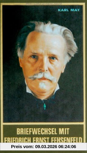 Karl May Briefwechsel Mit Friedrich Ernst Fehsenfeld I, 1891 - 1906