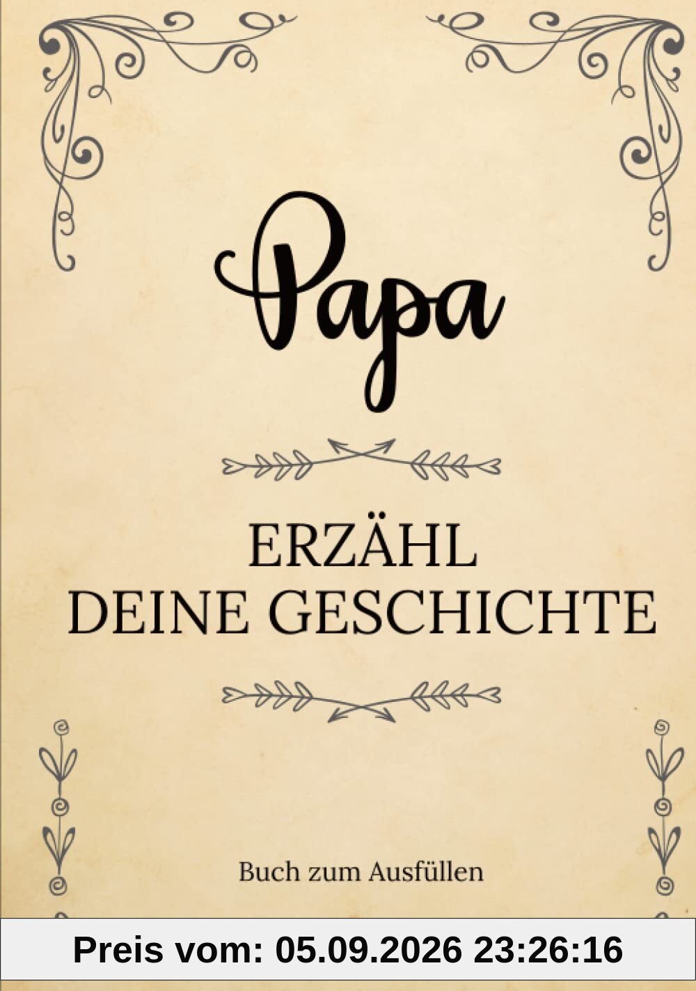 Papa erzähl deine Geschichte | Buch zum Ausfüllen: Papa erzähl aus deinem Leben | Ein Erinnerungsbuch zum Ausfüllen und Weitergeben an Ihre Kinder und ... Großvatertag, Geburtstag oder zu Weihnachte
