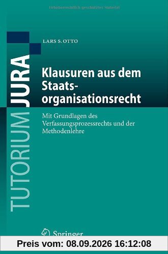 Klausuren aus Dem Staatsorganisationsrecht: Mit Grundlagen des Verfassungsprozessrechts und der Methodenlehre (Tutorium Jura) (German Edition)