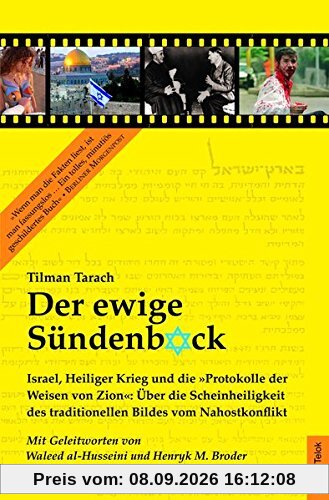 Der ewige Sündenbock: Israel, Heiliger Krieg und die »Protokolle der Weisen von Zion« - Über die Scheinheiligkeit des traditionellen Bildes vom Nahostkonflikt