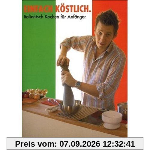 Einfach köstlich: Italienisch Kochen für Anfänger