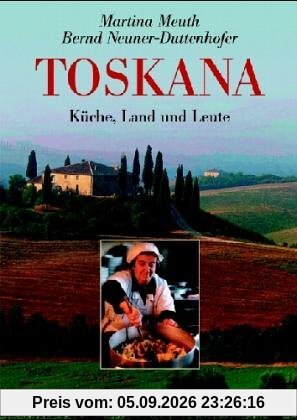 Toskana: Küche, Land und Leute