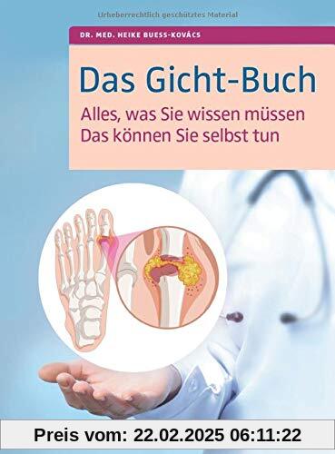 Das Gicht-Buch: Alles, was Sie wissen müssen. Das können Sie selbst tun