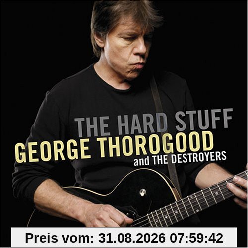 George Thorogood Hard Stuff, the