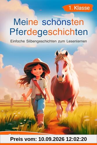 Silbenbuch 1. Klasse - Meine schönsten Pferdegeschichten: Einfache Silbengeschichten zum Lesenlernen für Kinder ab 6 Jahren