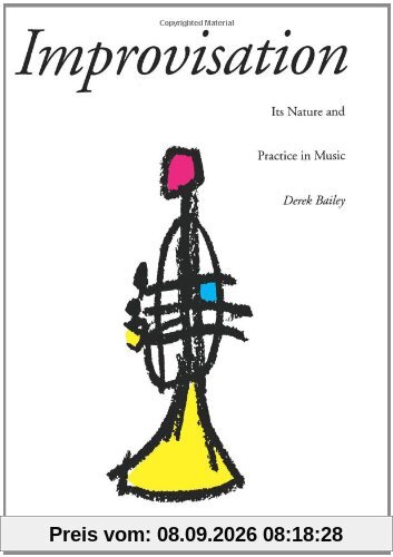 Improvisation: Its Nature and Practice in Music