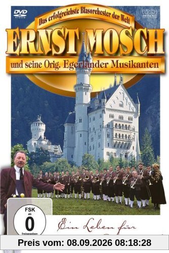 Ernst Mosch und seine Original Egerländer Musikanten - Ein Leben für die Blasmusik