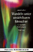 Wandeln unter unsichtbaren Menschen: Eine karmische Autobiographie