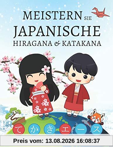 Meistern Sie japanische Hiragana und Katakana, Ein Arbeitsbuch zur Handschriftübung: Perfektionieren Sie Ihre Kalligraphie und dominieren Sie die Kana-Schrift