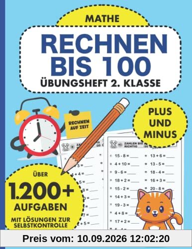 Übungsheft 2. Klasse Mathe Rechnen bis 100: Plus und Minus bis 100 gegen die Zeit | Mathe 2. Klasse Rechentraining (Übungshefte Mathematik für die ... Rechnen auf Zeit für gute Mathetests, Band 2)