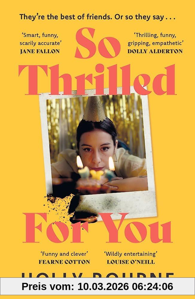 Holly Bourne So Thrilled For You, The Conversation-starting, Smart, Funny New Book Club Novel From The Bestselling Author - This Is The Book For Every Woman You