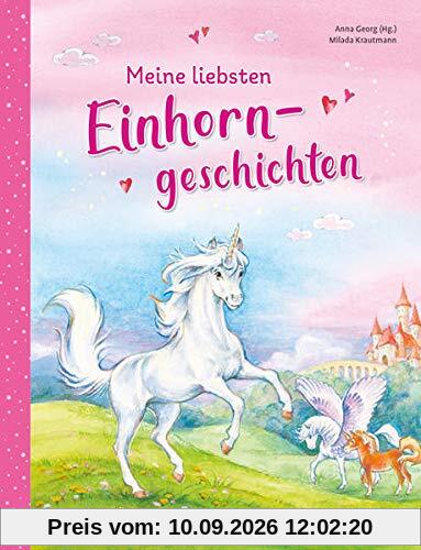 Meine liebsten Einhorngeschichten (Das Vorlesebuch mit verschiedenen Geschichten für Kinder ab 5 Jahren)