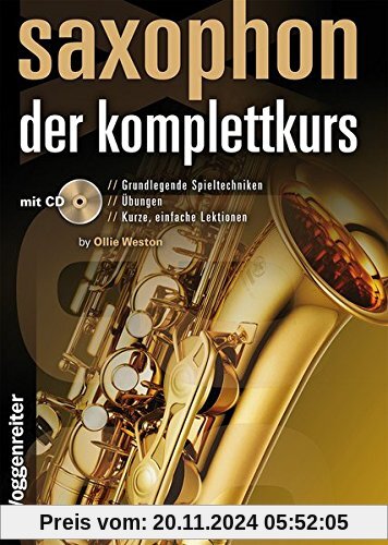 Saxophon - der Komplettkurs: Spieltechniken, Übungen, Lektionen und Praxis-Tipps - FÜR ALTSAXOPHON (Eb)