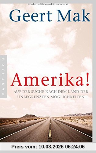 Geert Mak Amerika!, Auf Der Suche Nach Dem Land Der Unbegrenzten Möglichkeiten