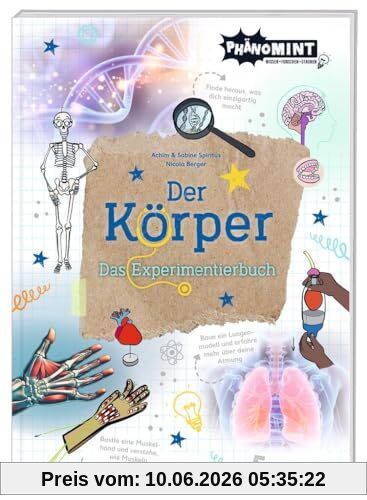 moses. PhänoMINT Der Körper - Das Experimentierbuch für Kinder ab 8 Jahren - Experimente, Rätsel, Quizfragen und Lernspiele zum menschlichen Körper - Kinderbuch für kleine Forscher
