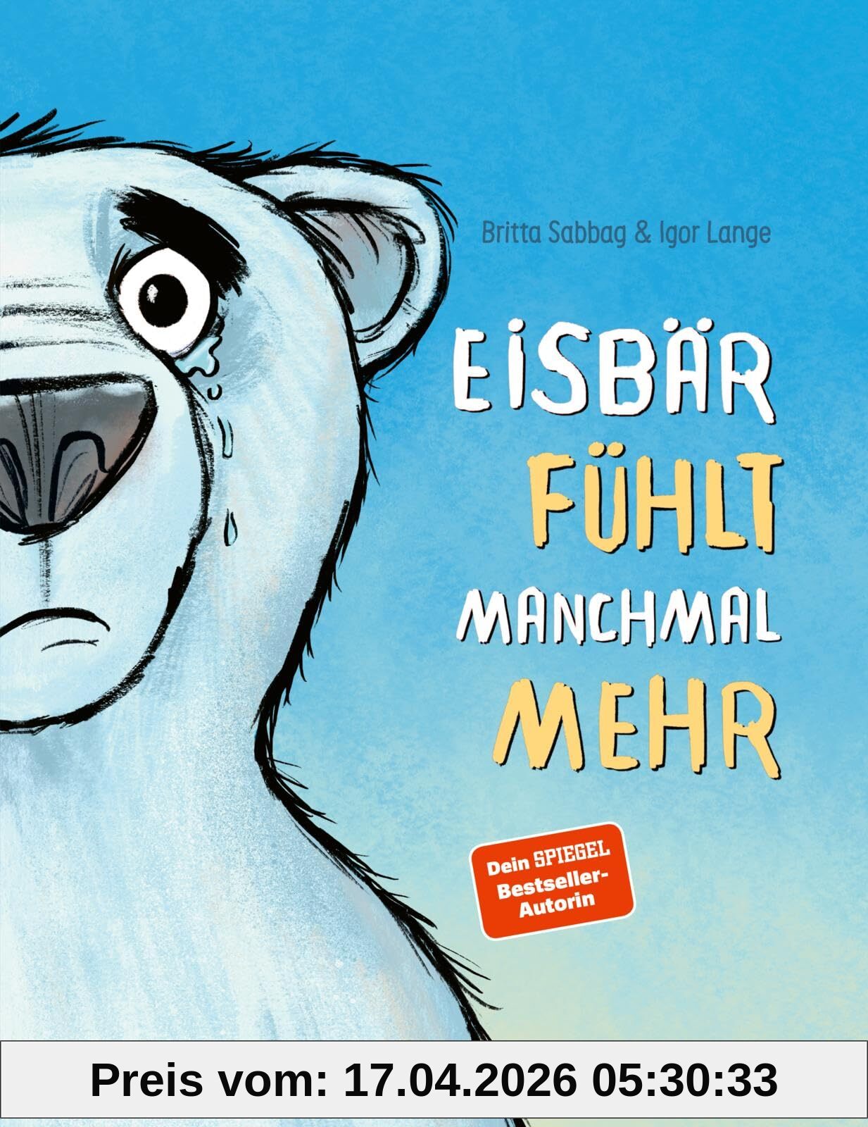 Eisbär fühlt manchmal mehr: Gefühlsstärke als persönliche Stärke erkennen | Ein Bilderbuch mit genialen Reimen für alle Kinder ab 3 Jahren