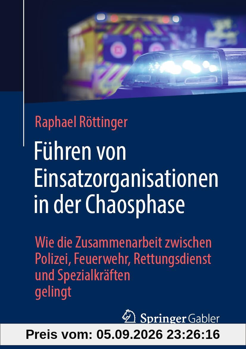 Führen von Einsatzorganisationen in der Chaosphase: Wie die Zusammenarbeit zwischen Polizei, Feuerwehr, Rettungsdienst und Spezialkräften gelingt