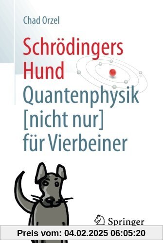 Schrödingers Hund: Quantenphysik (nicht nur) für Vierbeiner