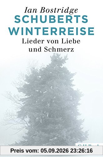 Schuberts Winterreise: Lieder von Liebe und Schmerz