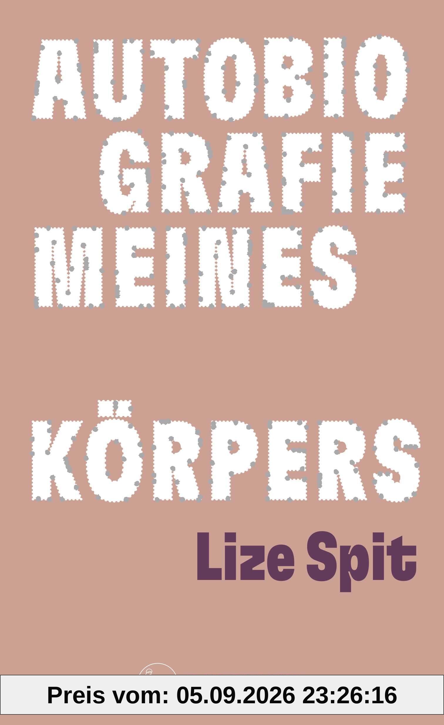 Autobiografie meines Körpers: Besondere Ausstattung: ausgestanzter Schutzumschlag mit bedrucktem Einband
