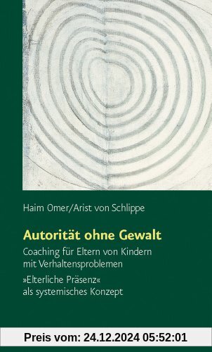 Autorität ohne Gewalt (Sammlung Vandenhoeck): Coaching für Eltern von Kindern mit Verhaltensproblemen. 'Elterliche Präse