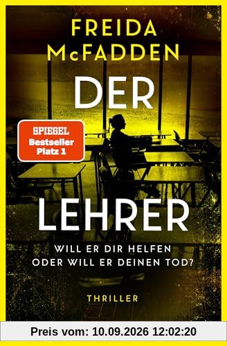 Der Lehrer – Will er dir helfen oder will er deinen Tod?: Thriller - Von der Autorin des Weltbestsellers »Wenn sie wüsste«.