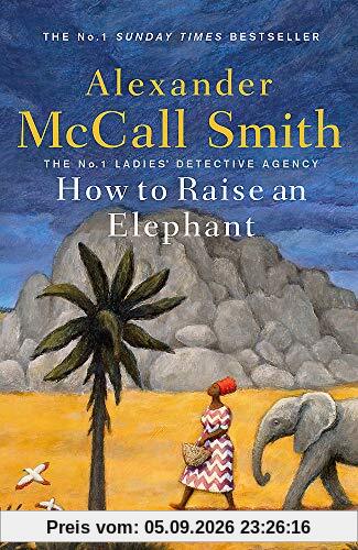 How to Raise an Elephant (No. 1 Ladies' Detective Agency, Band 21)
