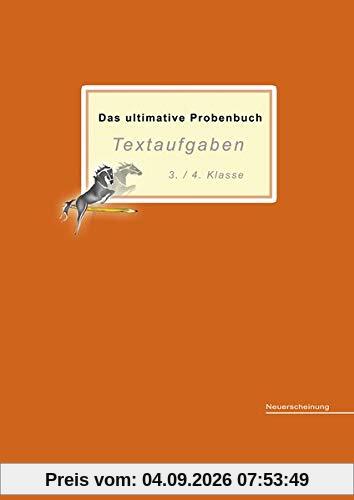 Das ultimative Probenbuch Textaufgaben 3./4. Klasse: Lehrplan Plus