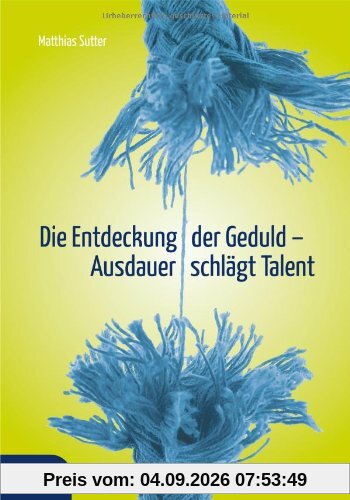 Die Entdeckung der Geduld: Ausdauer schlägt Talent