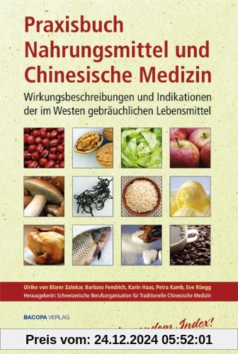 Praxisbuch Nahrungsmittel und Chinesische Medizin: Wirkungsbeschreibungen und Indikationen der im Westen gebräuchlichen 