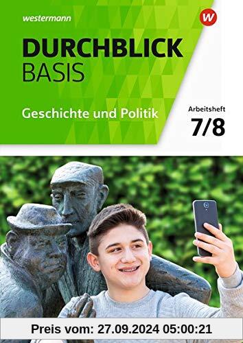 Durchblick Basis Geschichte und Politik - Ausgabe 2018 für Niedersachsen: Arbeitsheft 7 / 8: Geschichte und Politik