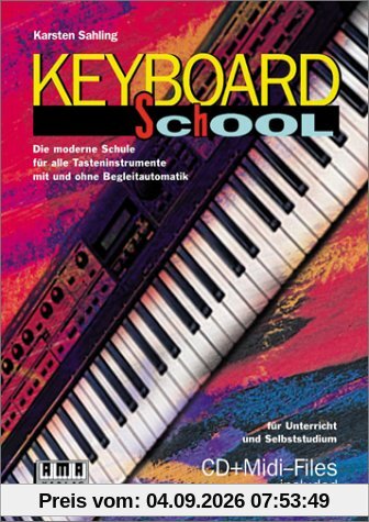 Keyboard School: Die moderne Schule für alle Tasteninstrumente mit und ohne Begleitautomatik. Für Unterricht und Selbststudium