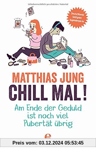 Chill mal!: Am Ende der Geduld ist noch viel Pubertät übrig