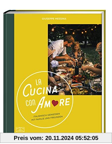 La Cucina con Amore: Italienisch genießen mit Familie und Freunden