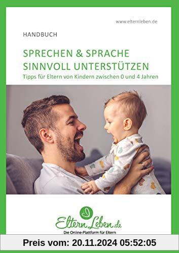 Sprechen & Sprache sinnvoll unterstützen: Tipps für Eltern von Kindern zwischen 0 und 4 Jahren – Vom ersten Schreien zum