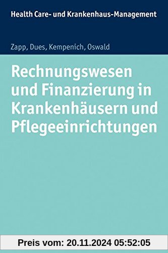 Rechnungswesen und Finanzierung in Krankenhäusern und Pflegeeinrichtungen (Health Care - und Krankenhausmanagement)