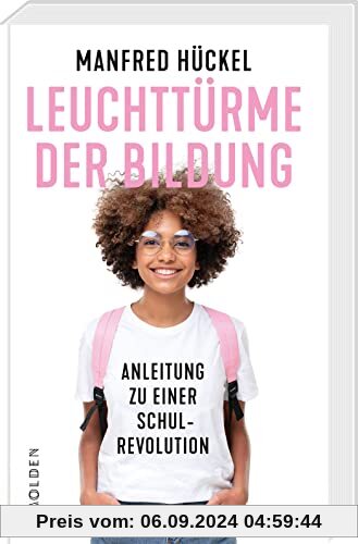 Leuchttürme der Bildung: Anleitung zu einer Schulrevolution