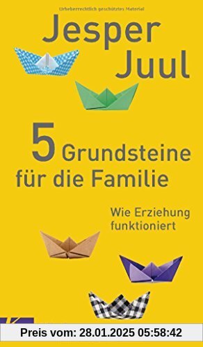 5 Grundsteine für die Familie: Wie Erziehung funktioniert