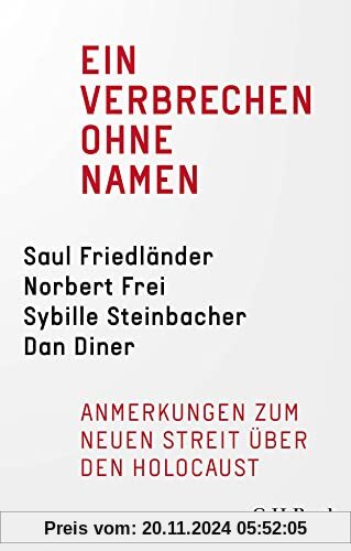 Ein Verbrechen ohne Namen: Anmerkung zum neuen Streit über den Holocaust (Beck Paperback)