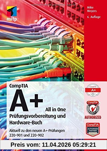 CompTIA A+ All in One: Prüfungsvorbereitung und Hardware-Buch. Aktuell zu den neuen A+-Prüfungen 220-901 und 220-902 (mitp Professional)