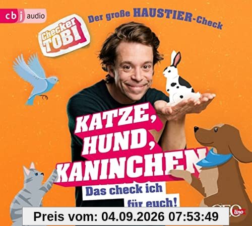 Checker Tobi - Der große Haustier-Check: Katze, Hund, Kaninchen – Das check ich für euch!: CD Standard Audio Format, Lesung (Die Checker-Tobi-Sachbuchreihe, Band 5)
