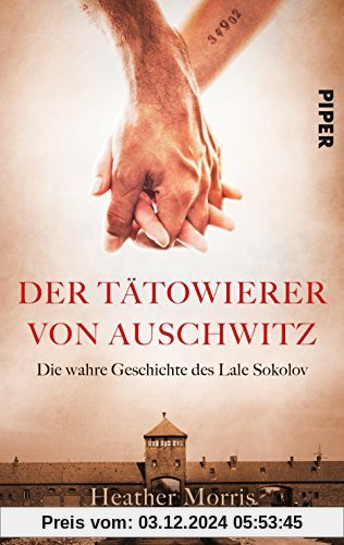 Der Tätowierer von Auschwitz: Die wahre Geschichte des Lale Sokolov