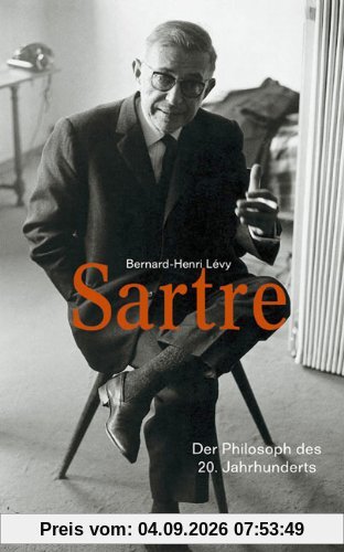 Sartre: Der Philosoph des 20. Jahrhunderts