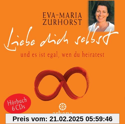 Liebe dich selbst und es ist egal, wen du heiratest (6 CDs, Arkana Audio). Das ganze Buch, gelesen von der Autorin