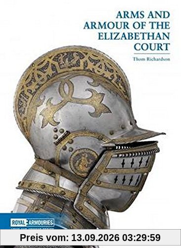 Thom Richardson Arms And Armour Of The Elizabethan Court